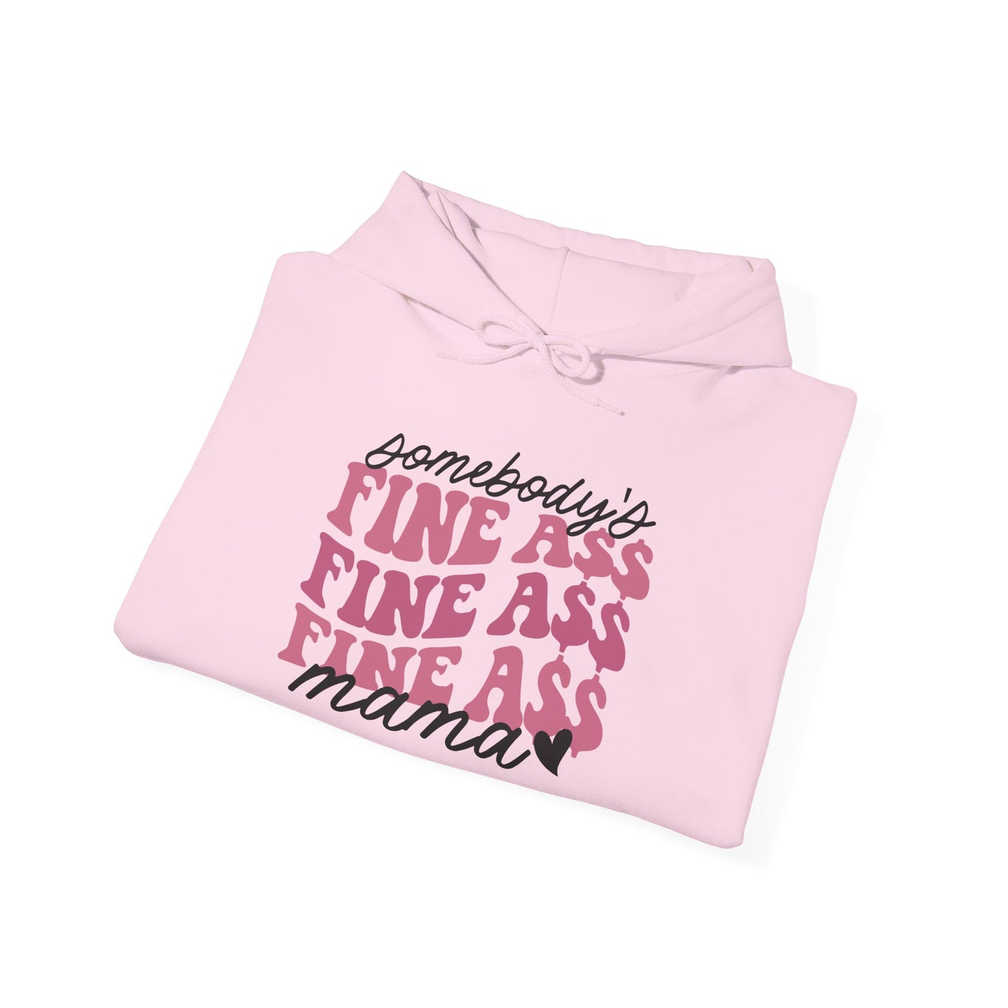 Somebody's Fine Ass Mama Hooded Sweatshirt