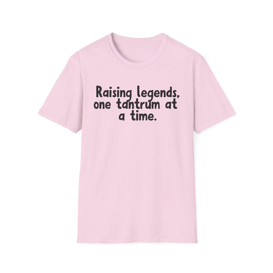 Raising legends, one tantrum at a time T-Shirt