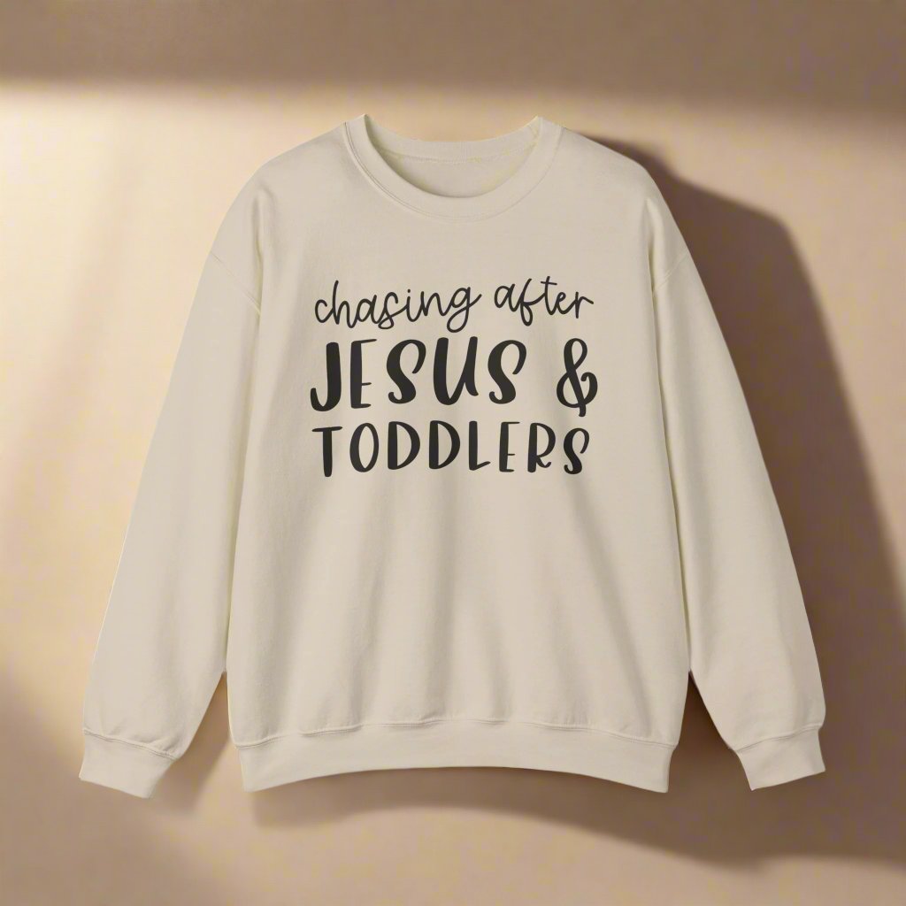 Chasing After Jesus & Toddlers Sweatshirt