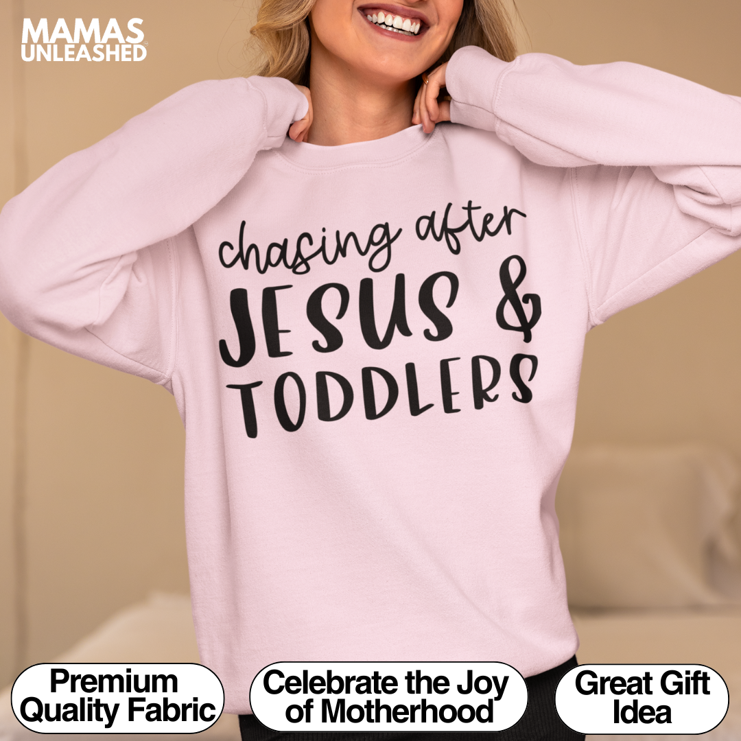 Chasing After Jesus & Toddlers Sweatshirt