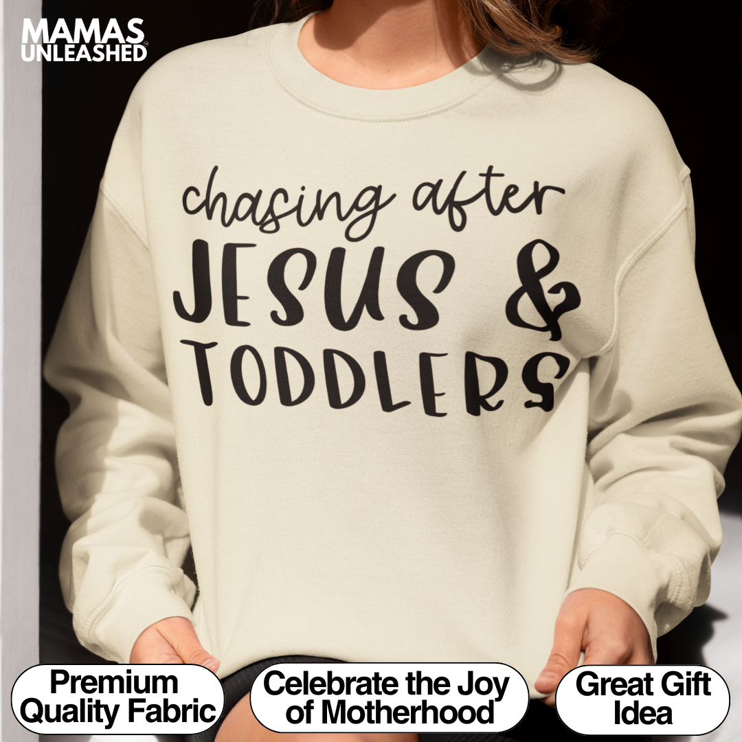 Chasing After Jesus & Toddlers Sweatshirt