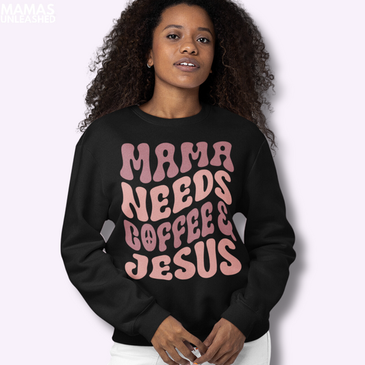 Mama Needs Coffee & Jesus Sweatshirt