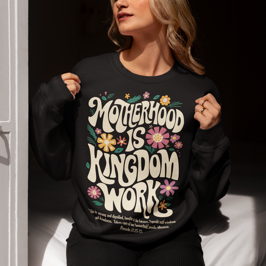 Motherhood Is Kingdom Work Sweatshirt